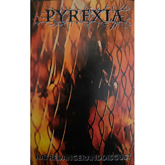 Pyrexia – Hatred Anger And Disgust TAPE