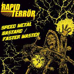 Rapid Terrör – Speed Metal Bastard / Faster Master MCD