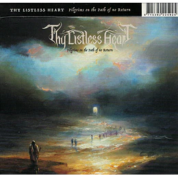 Thy Listless Heart – Pilgrims On The Path Of No Return CD