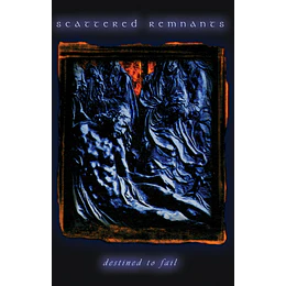Scattered Remnants - Destined To Fail TAPE