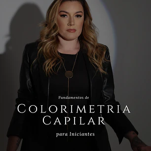 Fundamentos de Colorimetria Capilar para Iniciantes