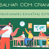 Trabalhar com crianças com necessidades educativas especiais 