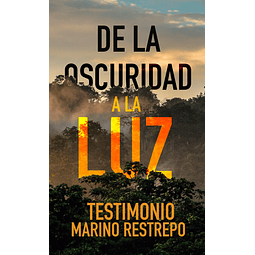 TESTIMONIO: De la Oscuridad a la Luz / TAPA BLANDA / ENVÍO SOLO A MÉXICO / 220 PESOS MEXICANOS /