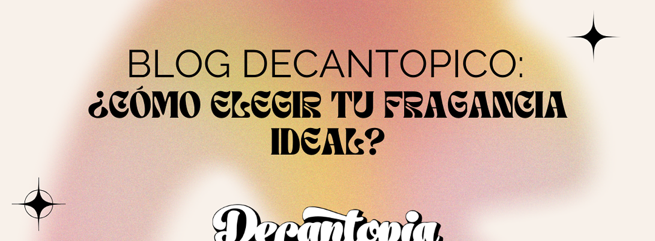 ¿Cómo elegir tu fragancia de perfume ideal?