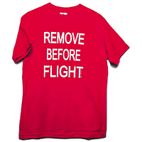 REMOVE BEFORE FLIGHT T-SHIRT