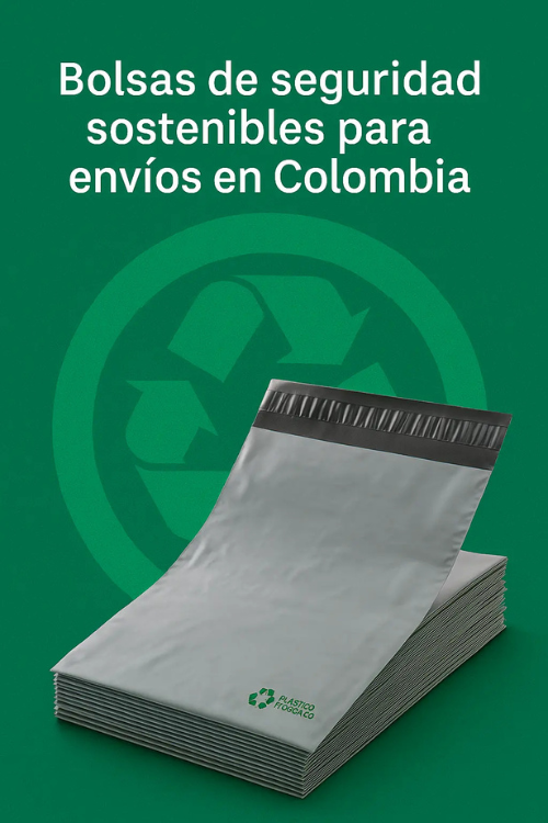 ¿Por qué las bolsas de seguridad hechas con plástico reciclado son la mejor opción para envíos en Colombia?