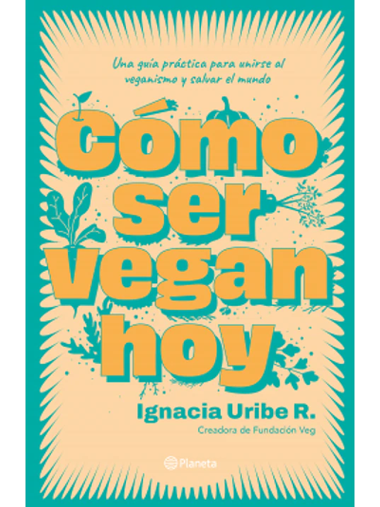 COMO SER VEGAN HOY - PLANETA 1