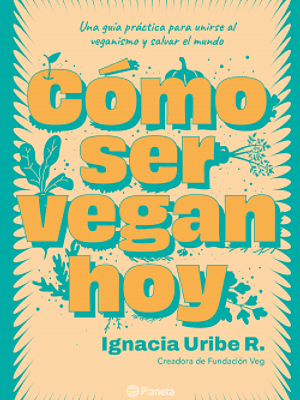 COMO SER VEGAN HOY - PLANETA