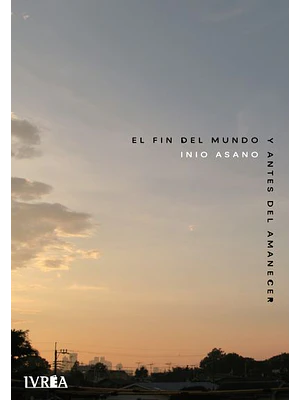 EL FIN DEL MUNDO Y ANTES DEL AMANECER - IVREA ARGENTINA