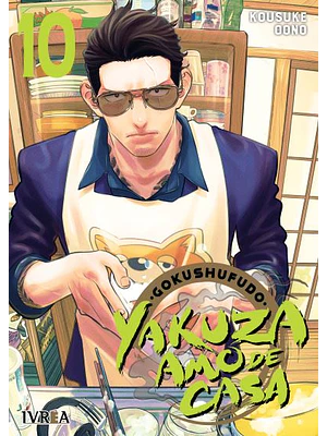 GOKUSHUFUDO: YAKUZA AMO DE CASA 10 - IVREA ARGENTINA