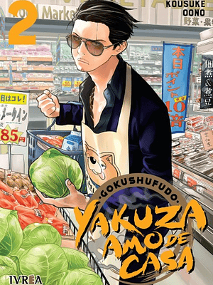 GOKUSHUFUDO: YAKUZA AMO DE CASA 02 - IVREA ARGENTINA