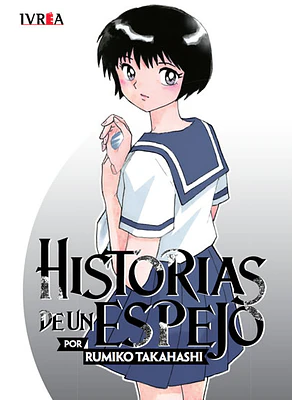 HISTORIAS DE UN ESPEJO DE RUMIKO TAKAHASHI - IVREA ARGENTINA