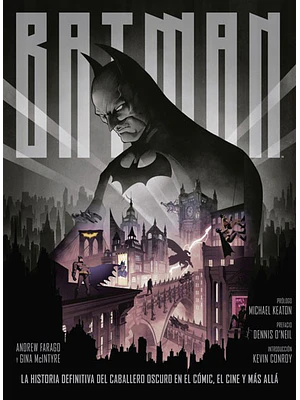 BATMAN: LA HISTORIA DEFINITIVA DEL CABALLERO OSCURO EN EL COMIC, EL CINE Y MAS ALLA - NORMA