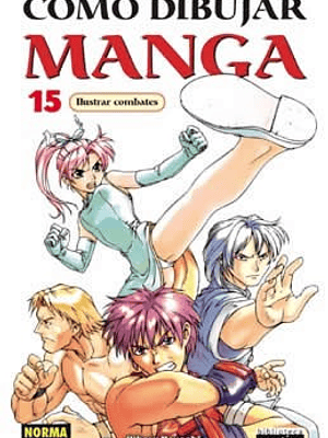 COMO DIBUJAR MANGA 15 ILUSTRAR COMBATES - NORMA