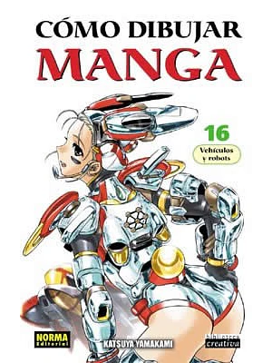 COMO DIBUJAR MANGA 16 VEHICULOS Y ROBOTS - NORMA