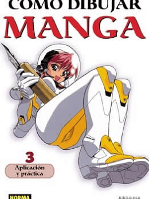 COMO DIBUJAR MANGA 03 APLICACION Y PRACTICA - NORMA