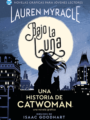 JOVENES LECTORES - BAJO LA LUNA: UNA HISTORIA DE CATWOMAN - OVNIPRESS