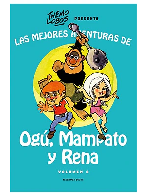 LAS MEJORES AVENTURAS DE OGU, MAMPATO Y RENA VOL. 2 - RESERVOIR BOOKS