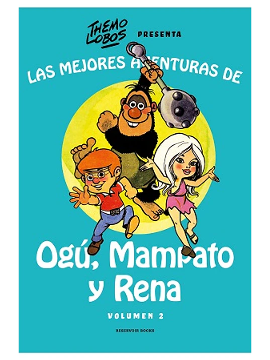 LAS MEJORES AVENTURAS DE OGU, MAMPATO Y RENA VOL. 2 - RESERVOIR BOOKS 1