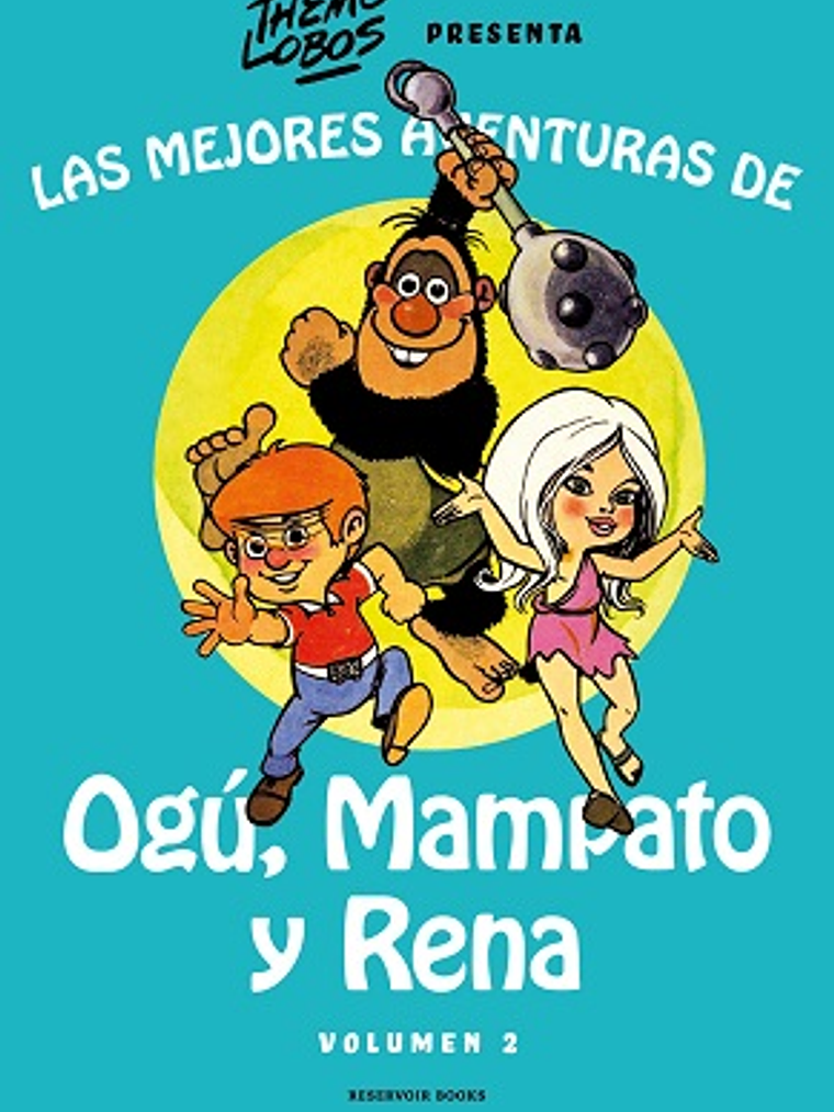 LAS MEJORES AVENTURAS DE OGU, MAMPATO Y RENA VOL. 2 - RESERVOIR BOOKS 1