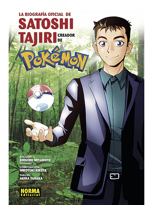 LA BIOGRAFIA OFICIAL DE SATOSHI TAJIRI, EL CREADOR DE POKEMON - NORMA
