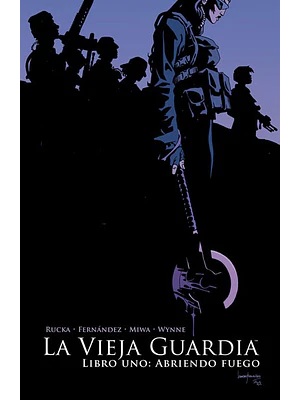LA VIEJA GUARDIA. LIBRO UNO: ABRIENDO FUEGO - NORMA