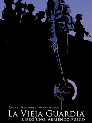 LA VIEJA GUARDIA. LIBRO UNO: ABRIENDO FUEGO - NORMA