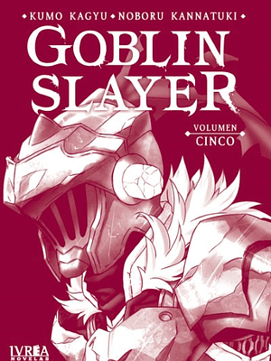 GOBLIN SLAYER NOVELA 05 - IVREA ESPANA