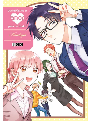 QUE DIFICL ES EL AMOR PARA UN OTAKU: ANTOLOGêA - ECC