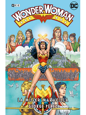 WONDER WOMAN DE GEORGE PEREZ: LA MUJER MARAVILLA LA SAGA COMPLETA - ECC