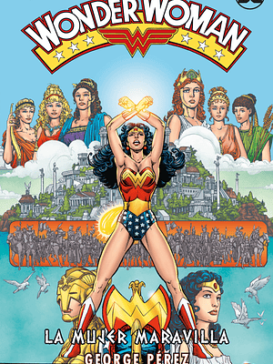 WONDER WOMAN DE GEORGE PEREZ: LA MUJER MARAVILLA LA SAGA COMPLETA - ECC
