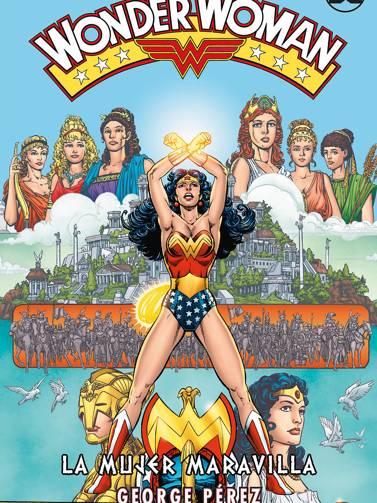 WONDER WOMAN DE GEORGE PEREZ: LA MUJER MARAVILLA LA SAGA COMPLETA - ECC 1