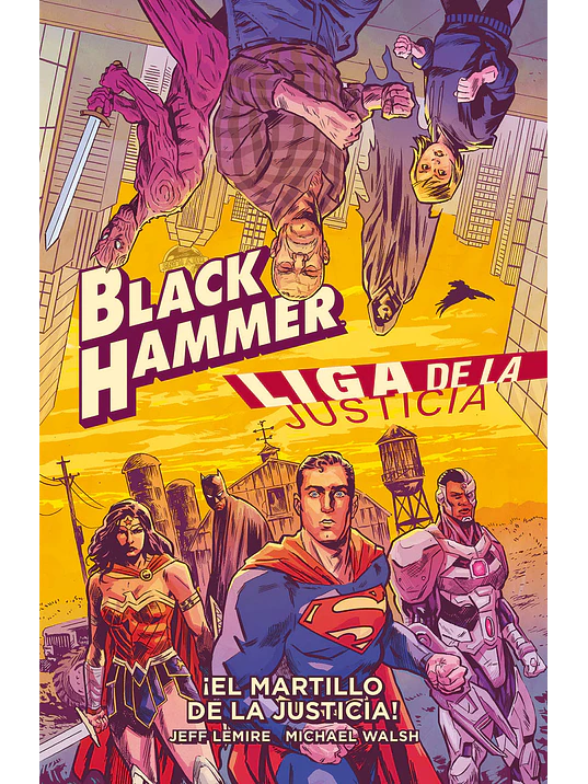 BLACK HAMMER-LIGA DE LA JUSTICIA: EL MARTILLO DE LA JUSTICIA - ECC 1