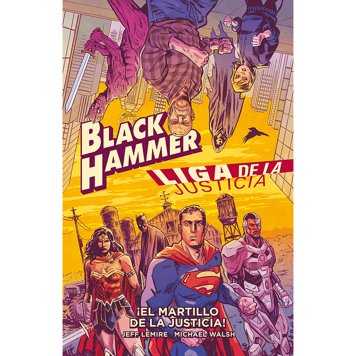 BLACK HAMMER-LIGA DE LA JUSTICIA: EL MARTILLO DE LA JUSTICIA - ECC