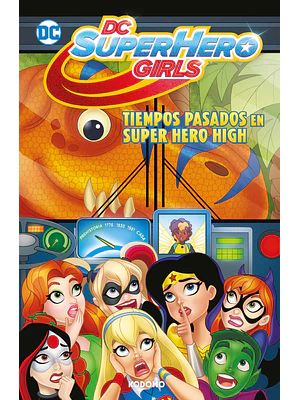 DC SUPER HERO GIRLS: TIEMPOS PASADOS EN SUPER HERO HIGH BIBLIOTECA SUPER KODOMO - ECC