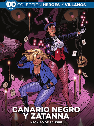 COLECCIÓN HÉROES Y VILLANOS VOL. 24 - CANARIO NEGRO Y ZATANNA: HECHIZO DE SANGRE - ECC