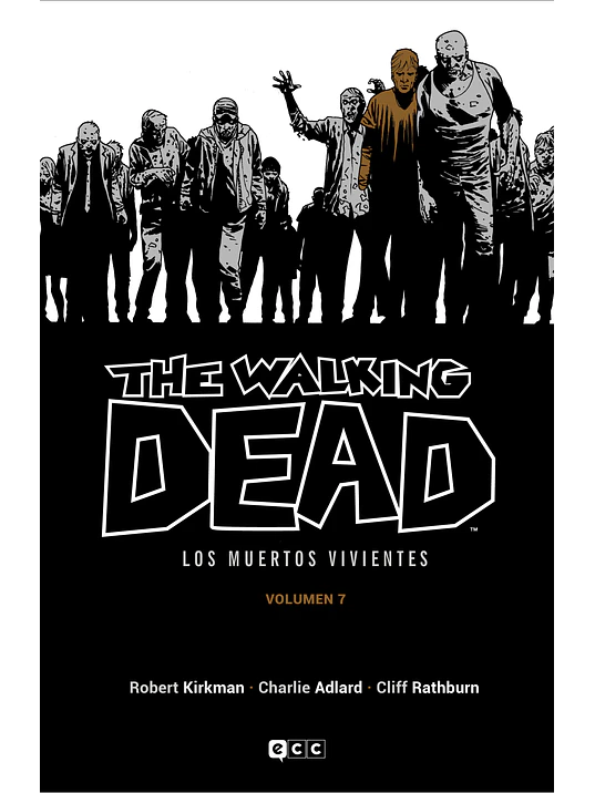 THE WALKING DEAD LOS MUERTOS VIVIENTES VOL. 07 DE 16 - ECC 1