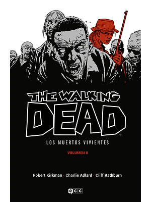 THE WALKING DEAD LOS MUERTOS VIVIENTES VOL. 08 DE 16 - ECC