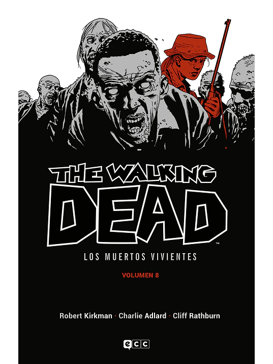 THE WALKING DEAD LOS MUERTOS VIVIENTES VOL. 08 DE 16 - ECC 1