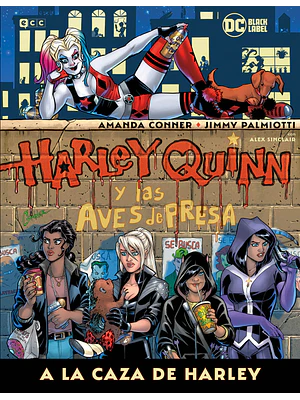 HARLEY QUINN Y LAS AVES DE PRESA: A LA CAZA DE HARLEY - ECC