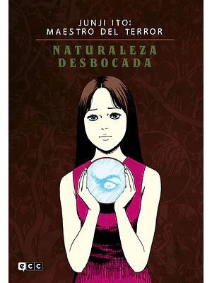 JUNJI ITO: MAESTRO DEL TERROR - NATURALEZA DESBOCADA - ECC