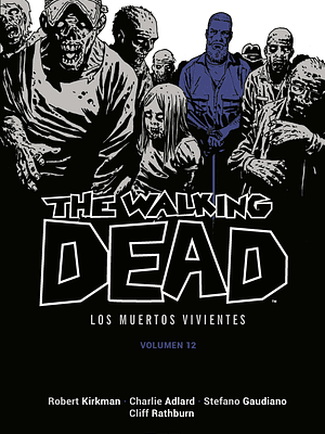 THE WALKING DEAD LOS MUERTOS VIVIENTES VOL. 12 DE 16 - ECC