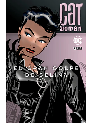 CATWOMAN: EL GRAN GOLPE DE SELINA BATMAN LEGENDS - ECC