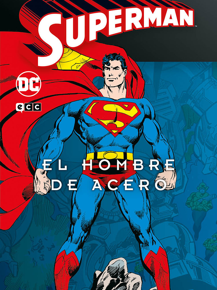 SUPERMAN: EL HOMBRE DE ACERO VOL. 1 DE 4 SUPERMAN LEGENDS - ECC 1