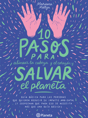 10 PASOS PARA ALINEAR LA CABEZA Y EL CORAZON Y SALVAR EL PLANETA - PLANETA
