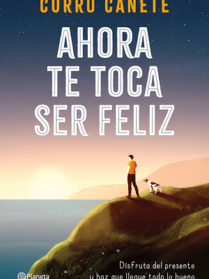 AHORA TE TOCA SER FELIZ - PLANETA