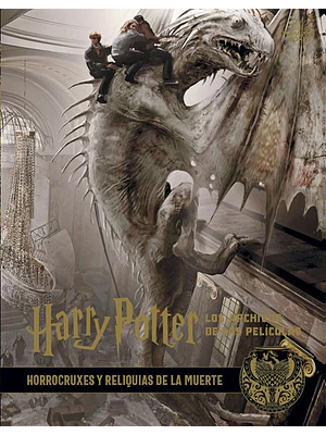 HARRY POTTER: LOS ARCHIVOS DE LAS PELICULAS 03 HORROCRUXES Y RELIQUIAS DE LA MUERTE - NORMA