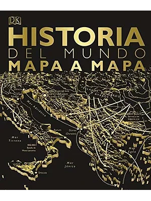 HISTORIA DEL MUNDO MAPA A MAPA - DK