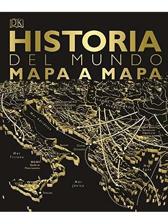 HISTORIA DEL MUNDO MAPA A MAPA - DK 1
