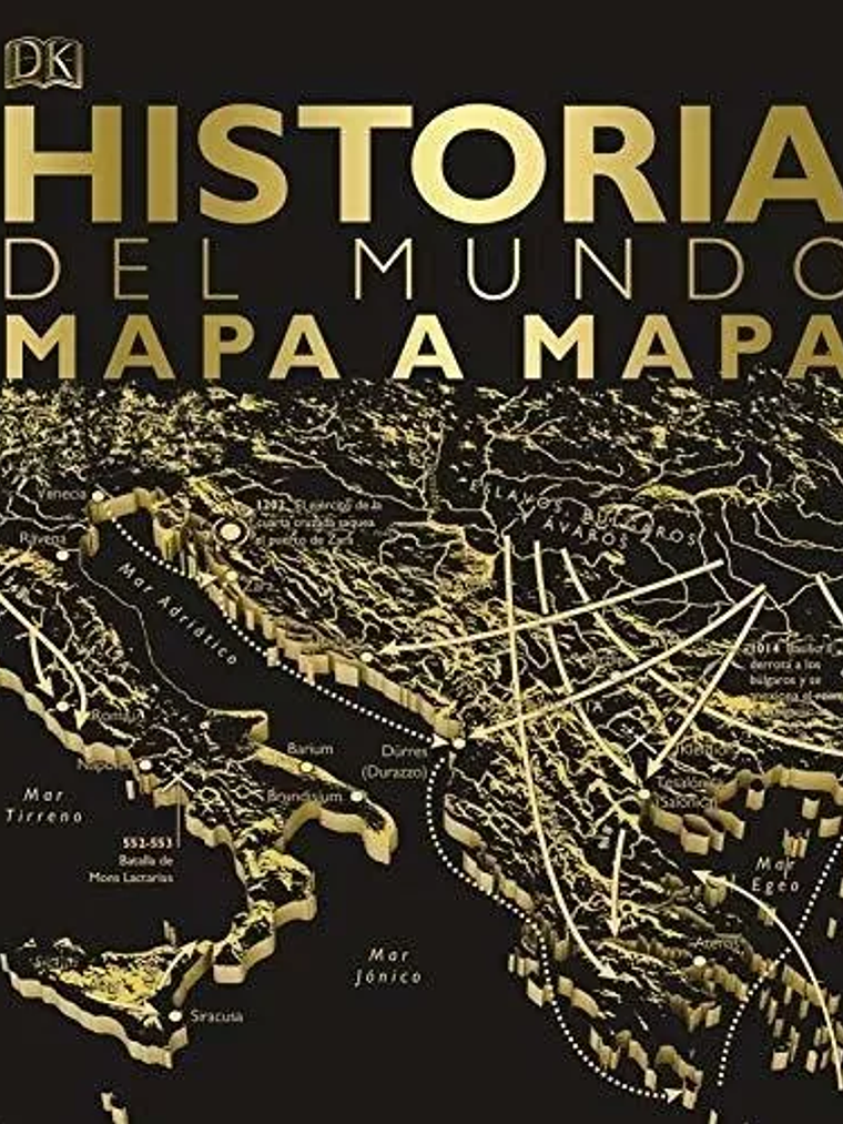 HISTORIA DEL MUNDO MAPA A MAPA - DK 1